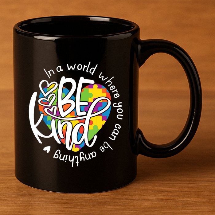 In A World Where You Can Be Anything Be Kind Kindness 11oz C Handle Ceramic Mug