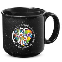In A World Where You Can Be Anything Be Kind Kindness 15oz Campfire Ceramic Mug