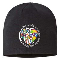In A World Where You Can Be Anything Be Kind Kindness Sustainable Beanie