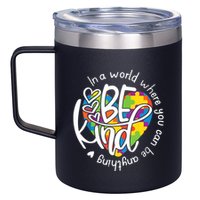 In A World Where You Can Be Anything Be Kind Kindness 12oz Stainless Steel Coffee Mug