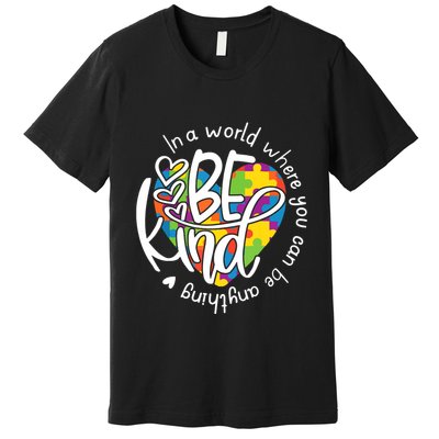 In A World Where You Can Be Anything Be Kind Kindness Premium T-Shirt