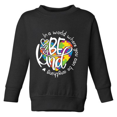 In A World Where You Can Be Anything Be Kind Kindness Toddler Sweatshirt