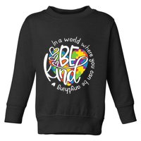 In A World Where You Can Be Anything Be Kind Kindness Toddler Sweatshirt