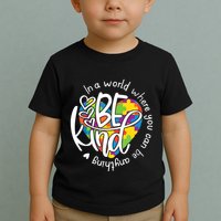 In A World Where You Can Be Anything Be Kind Kindness Toddler T-Shirt