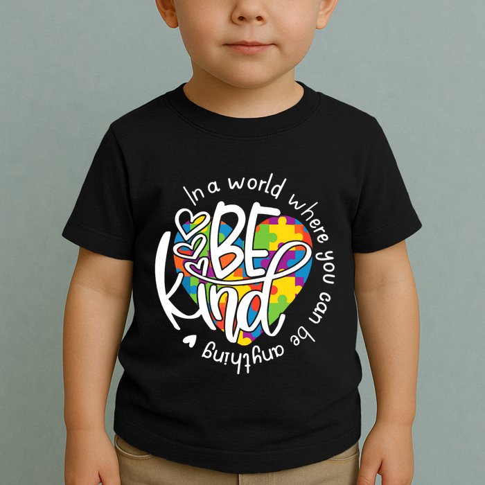 In A World Where You Can Be Anything Be Kind Kindness Toddler T-Shirt