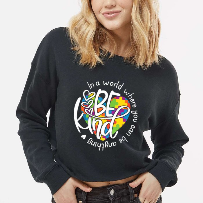In A World Where You Can Be Anything Be Kind Kindness Cropped Pullover Crew