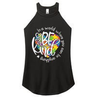 In A World Where You Can Be Anything Be Kind Kindness Women's Perfect Tri Rocker Tank