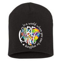 In A World Where You Can Be Anything Be Kind Kindness Short Acrylic Beanie