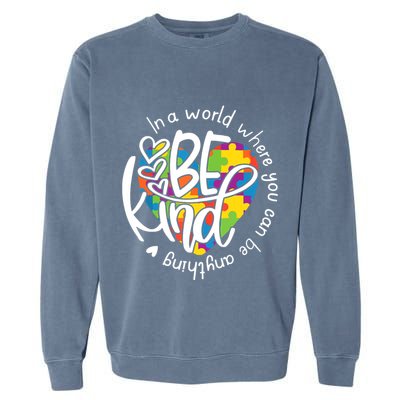 In A World Where You Can Be Anything Be Kind Kindness Garment-Dyed Sweatshirt