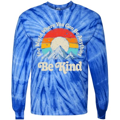 In A World Where You Can Be Anything Kindness Tie-Dye Long Sleeve Shirt