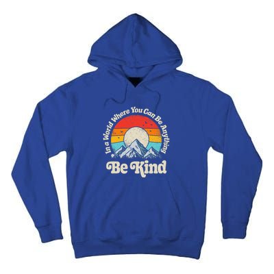 In A World Where You Can Be Anything Kindness Tall Hoodie