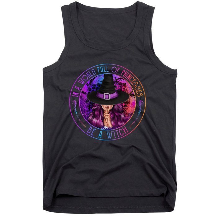 In A World Full Of Princesses Be A Witch Halloween Costume Tank Top