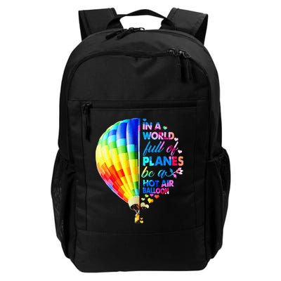 In A World Full Of Planes Be A Hot Air Balloon Backpack