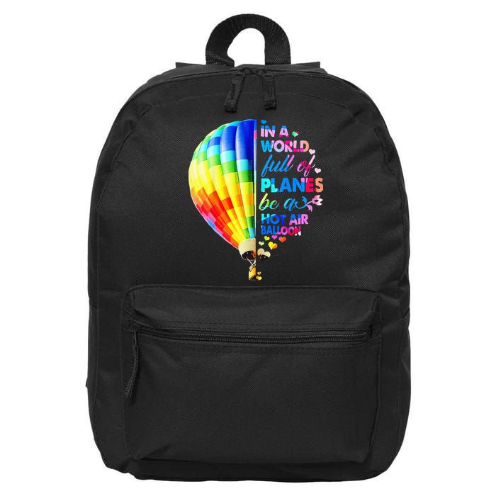 In A World Full Of Planes Be A Hot Air Balloon 16 in Basic Backpack