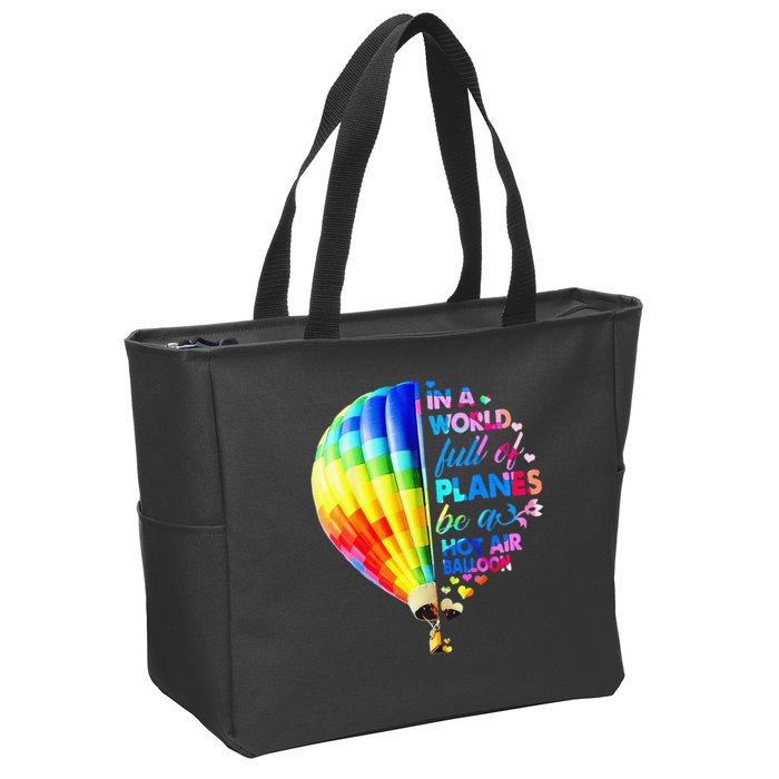 In A World Full Of Planes Be A Hot Air Balloon Zip Tote Bag