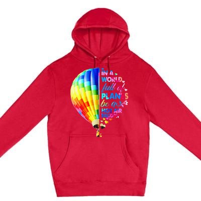 In A World Full Of Planes Be A Hot Air Balloon Premium Pullover Hoodie