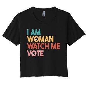 I Am Woman Watch Me Vote Women's Crop Top Tee