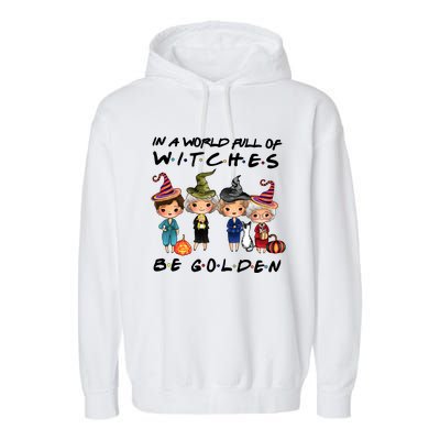 In A World Full Of Witches Be Golden Vintage Funny Halloween Garment-Dyed Fleece Hoodie