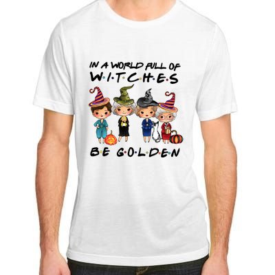 In A World Full Of Witches Be Golden Vintage Funny Halloween Adult ChromaSoft Performance T-Shirt