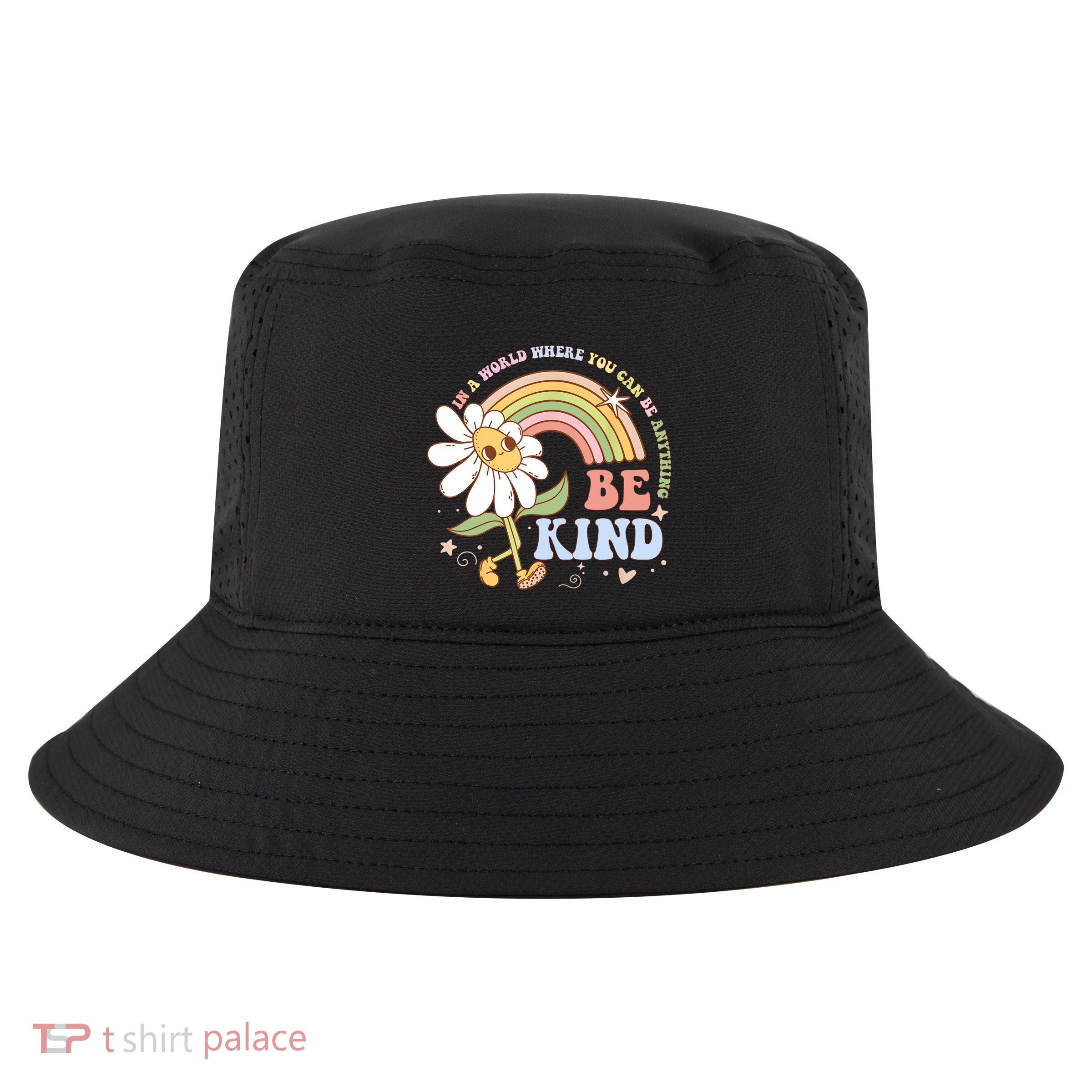 In A World Where You Can Be Anything Be Kind Kindness Cool Comfort Performance Bucket Hat