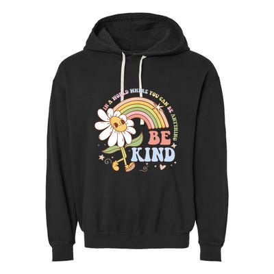 In A World Where You Can Be Anything Be Kind Kindness Garment-Dyed Fleece Hoodie