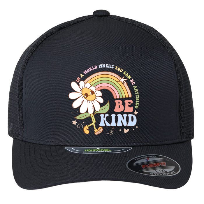 In A World Where You Can Be Anything Be Kind Kindness Flexfit Unipanel Trucker Cap