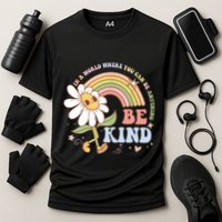 In A World Where You Can Be Anything Be Kind Kindness Performance Shirt