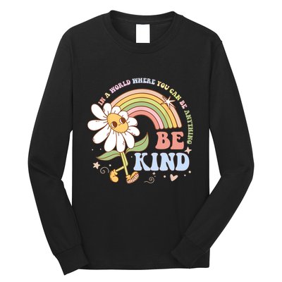 In A World Where You Can Be Anything Be Kind Kindness Long Sleeve Shirt