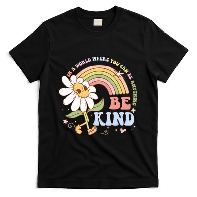 In A World Where You Can Be Anything Be Kind Kindness T-Shirt
