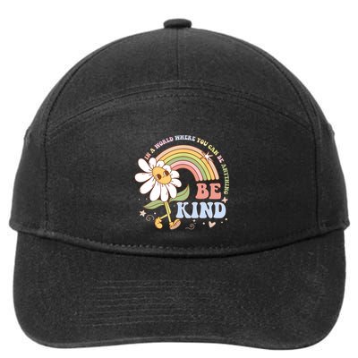 In A World Where You Can Be Anything Be Kind Kindness 7-Panel Snapback Hat