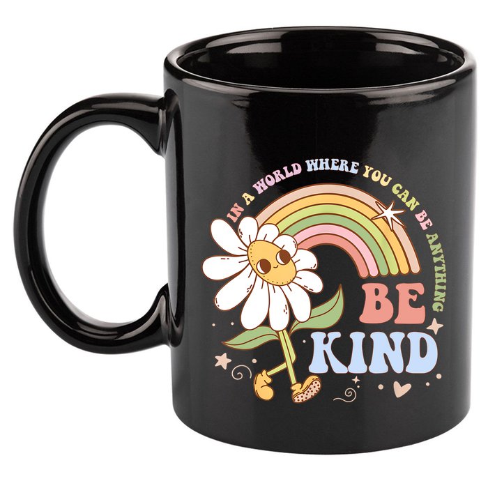 In A World Where You Can Be Anything Be Kind Kindness 11oz C Handle Ceramic Mug