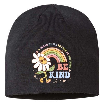 In A World Where You Can Be Anything Be Kind Kindness Sustainable Beanie