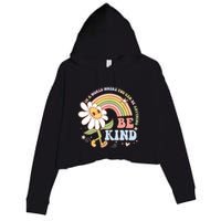 In A World Where You Can Be Anything Be Kind Kindness Crop Fleece Hoodie
