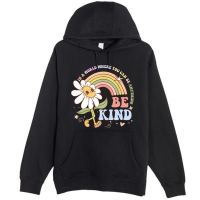 In A World Where You Can Be Anything Be Kind Kindness Premium Pullover Hoodie
