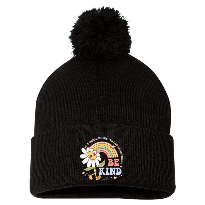 In A World Where You Can Be Anything Be Kind Kindness Pom Pom 12in Knit Beanie