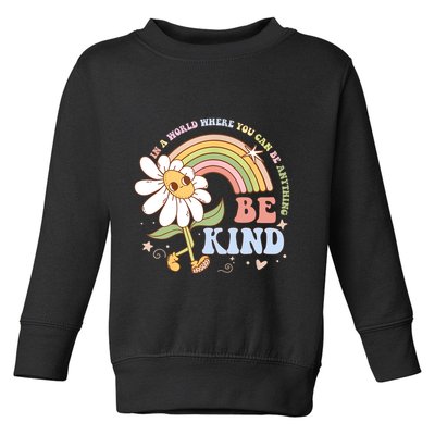 In A World Where You Can Be Anything Be Kind Kindness Toddler Sweatshirt