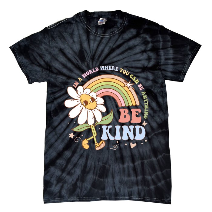 In A World Where You Can Be Anything Be Kind Kindness Tie-Dye T-Shirt
