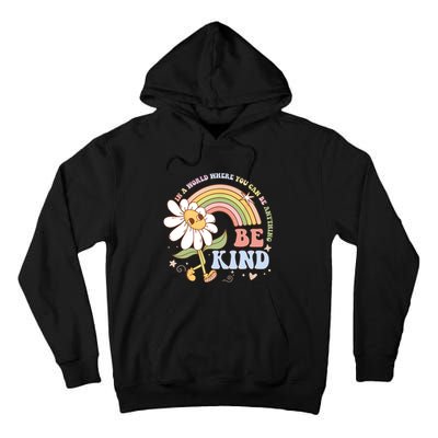 In A World Where You Can Be Anything Be Kind Kindness Tall Hoodie