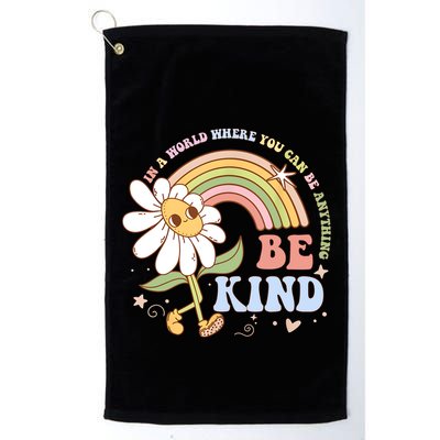 In A World Where You Can Be Anything Be Kind Kindness Golf Towel
