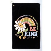 In A World Where You Can Be Anything Be Kind Kindness Golf Towel