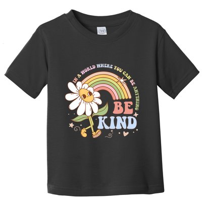 In A World Where You Can Be Anything Be Kind Kindness Toddler T-Shirt