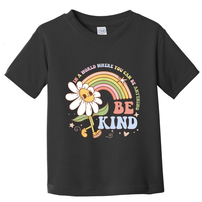 In A World Where You Can Be Anything Be Kind Kindness Toddler T-Shirt