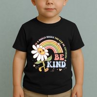 In A World Where You Can Be Anything Be Kind Kindness Toddler T-Shirt
