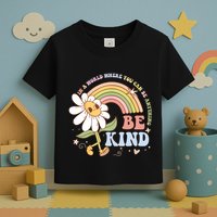 In A World Where You Can Be Anything Be Kind Kindness Toddler T-Shirt