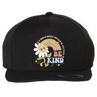 In A World Where You Can Be Anything Be Kind Kindness Wool Snapback Cap