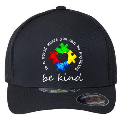 In A World Where You Can Be Anything Be Kind Autism Puzzle Flexfit Unipanel Trucker Cap
