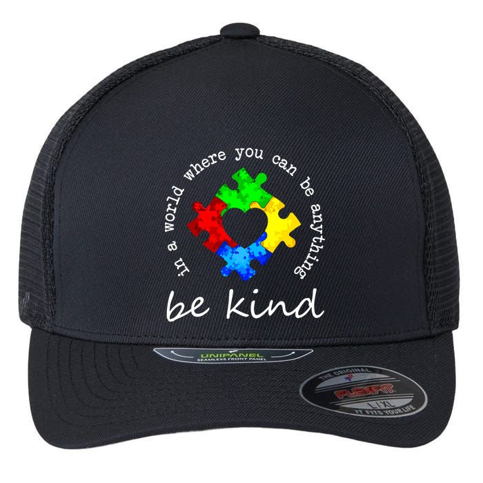 In A World Where You Can Be Anything Be Kind Autism Puzzle Flexfit Unipanel Trucker Cap