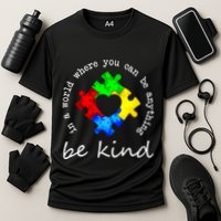 In A World Where You Can Be Anything Be Kind Autism Puzzle Performance Shirt