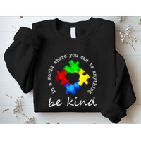 In A World Where You Can Be Anything Be Kind Autism Puzzle Sweatshirt