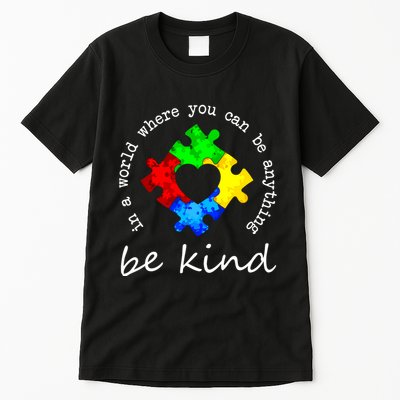 In A World Where You Can Be Anything Be Kind Autism Puzzle Tall T-Shirt